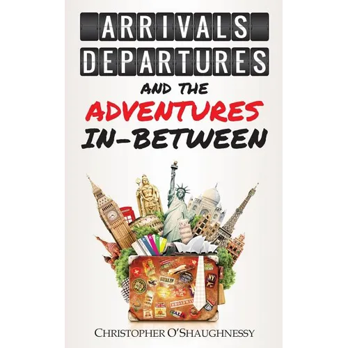 Arrivals, Departures and the Adventures In-Between