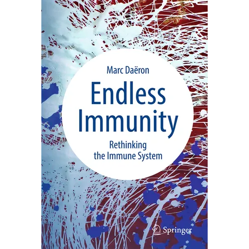 Endless Immunity: Rethinking the Immune System