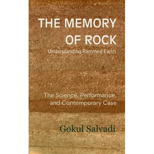 The Memory of Rock: Understanding Rammed Earth - The Science, Performance, and Contemporary Case
