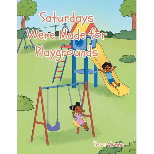 Saturdays Were Made for Playgrounds
