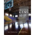 Historic Hoosier Gyms: Discovering Bygone Basketball Landmarks