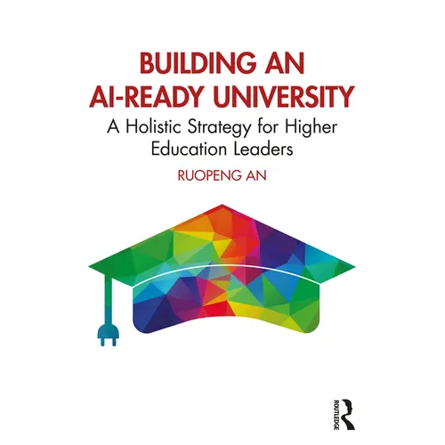Building an AI-Ready University: A Holistic Strategy for Higher Education Leaders