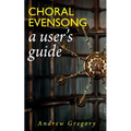 Choral Evensong: A User's Guide