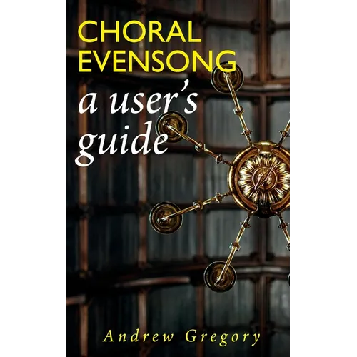 Choral Evensong: A User's Guide