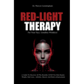 Red-Light Therapy For Your Face, Goodbye Wrinkles!: A Complete Guide To Discover How To Fix Your Face Issues With Light Therapy Even If You've Never D