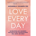 Love Every Day: 365 Relational Self-Awareness Practices to Help Your Relationship Heal, Grow, and Thrive