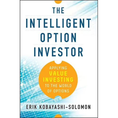 The Intelligent Option Investor: Applying Value Investing to the World of Options