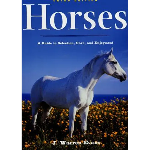 Horses: A Guide to Selection, Care, and Enjoyment