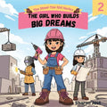 The Girl Who Builds Big Dreams