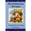 Revolutionary Recipes: Colonial Food, Lore, & More