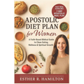 Apostolic Diet Plan for Women: A Faith-Based Biblical Guide to Clean Eating, Wellness & Spiritual Growth