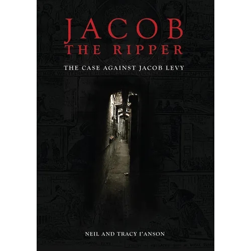 Jacob the Ripper: The Case Against Jacob Levy
