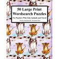50 Large Print Wordsearch Puzzles: For Puzzlers Who Like Animals And Travel