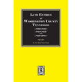 Land Entries in Washington County, Tennessee, 1802-1805, 1824-1875 & 1879-1904. (Volume #2)