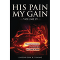 His Pain My Gain: Volume IV