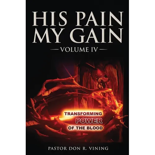 His Pain My Gain: Volume IV
