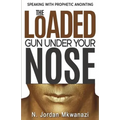 The Loaded Gun Under Your Nose
