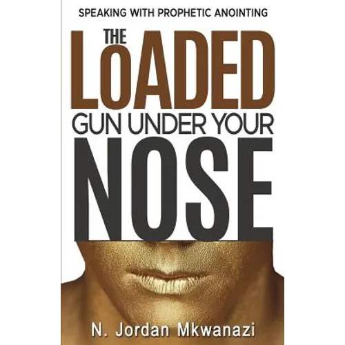The Loaded Gun Under Your Nose