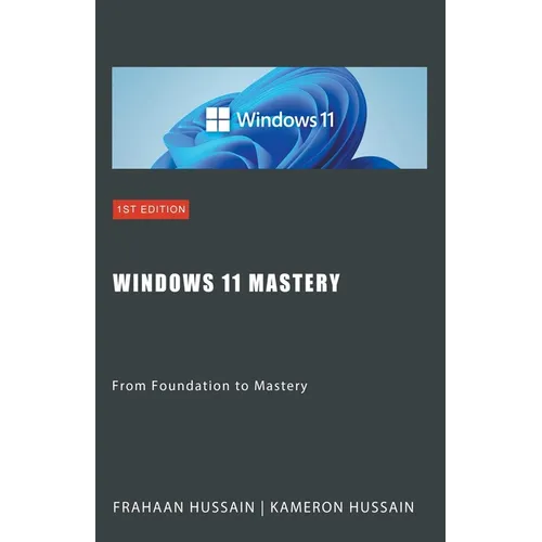 Windows 11 Mastery: From Foundation to Mastery