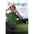 Zokology: Change Your Perspective Not Your Swing--How I Competed and Won on the PGA Tour by Changing the Way I Thought