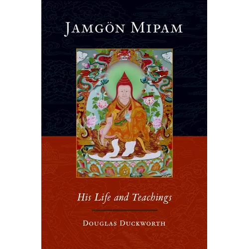 Jamgon Mipam: His Life and Teachings