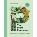 The Plant Pharmacy: A Companion to Healing Herbs