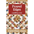 Frayed Edges: A Quilting Cozy, Book 12