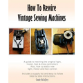 How To Rewire Vintage Sewing Machines