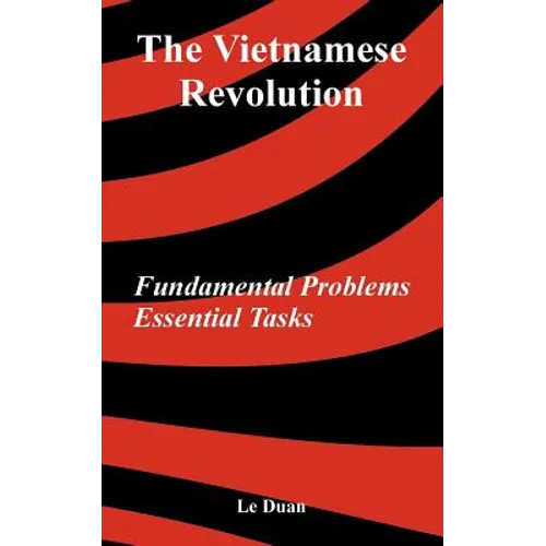 The Vietnamese Revolution: Fundamental Problems, Essential Tasks