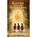 The Blind Boy Who Saw The Invisible King