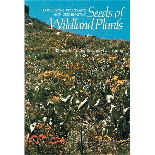Collecting, Processing and Germinating Seeds of Wildland Plants