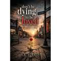 Don't Be Dying to Be Loved