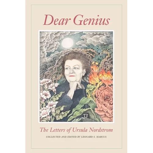 Dear Genius: The Letters of Ursula Nordstrom