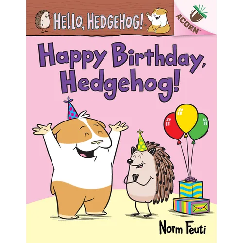 Happy Birthday, Hedgehog!: An Acorn Book (Hello, Hedgehog! #6): Volume 6