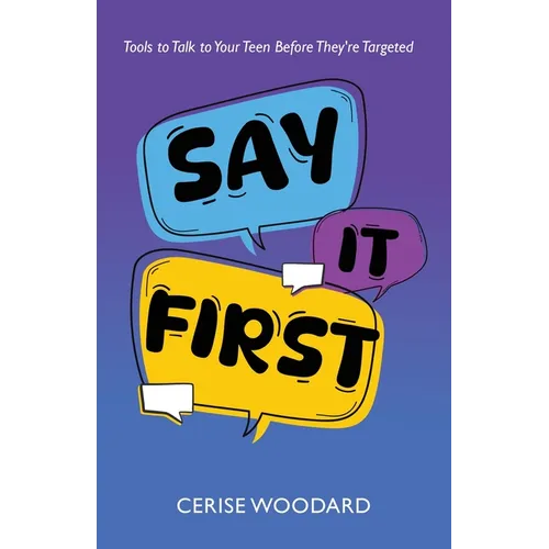 Say It First: Tools to Talk with Your Teen Before They're Targeted