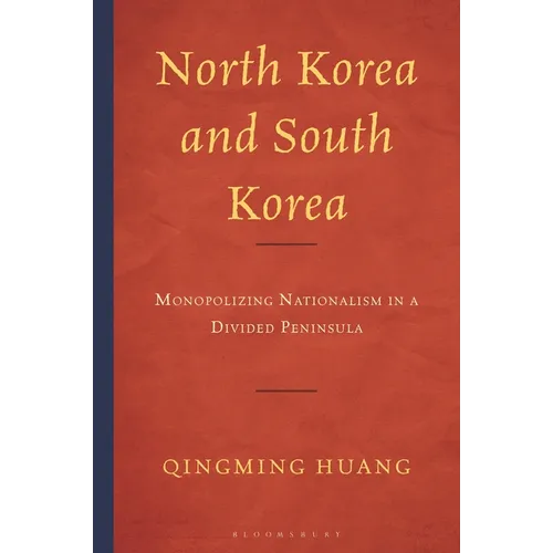 North Korea and South Korea: Monopolizing Nationalism in a Divided Peninsula