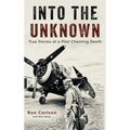 Into the Unknown: True Stories of a Pilot Cheating Death
