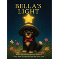 Bella's Light: A Story About Pet Loss and Love That Never Ends