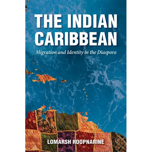 Indian Caribbean: Migration and Identity in the Diaspora