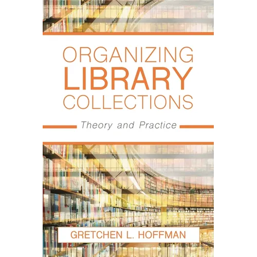 Organizing Library Collections: Theory and Practice