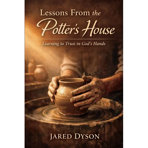 Lessons From the Potter's House: Learn: Learning to Trust in God's Hands