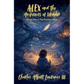 Alex and the Architects of Wonder, Book One - The Feather Map