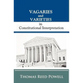 Vagaries and Varieties in Constitutional Interpretation