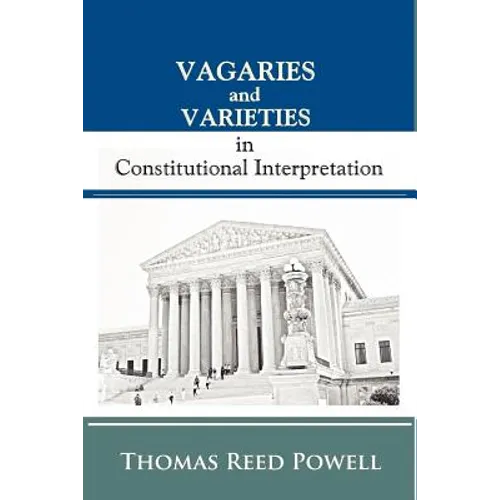 Vagaries and Varieties in Constitutional Interpretation