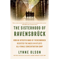 The Sisterhood of Ravensbrã1/4ck: How an Intrepid Band of Frenchwomen Resisted the Nazis in Hitler's All-Female Concentration Camp
