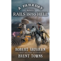 Rails Into Hell: A Faraday Novel