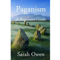 Paganism: A Beginners Guide to Paganism