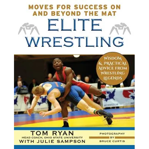 Elite Wrestling: Your Moves for Success On and Beyond the Mat