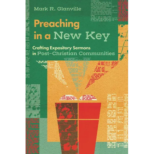 Preaching in a New Key: Crafting Expository Sermons in Post-Christian Communities