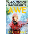 An Outdoor Educator's Guide to Awe: Understanding High Impact Learning